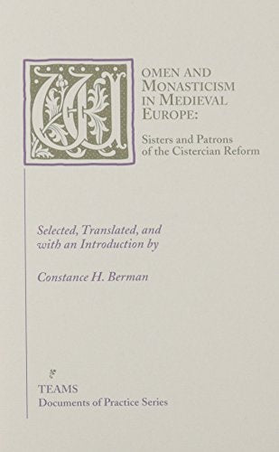 Women and Monasticism in Medieval Europe: Sisters and Patrons of the Cistercian Reform (Documents of Practice Series)