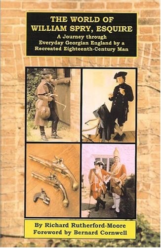 The World of William Spry, Esquire: A Journey through Everyday Georgian England by a Recreated Eighteenth-Century Man