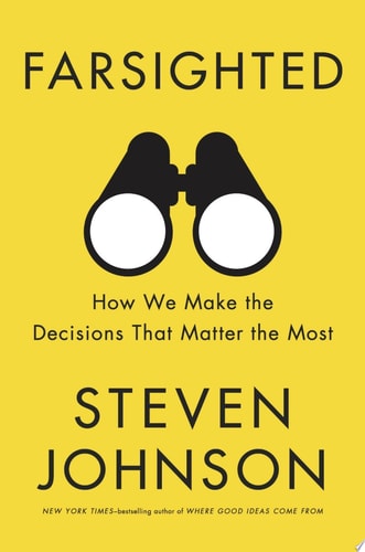 Farsighted: How We Make the Decisions That Matter the Most