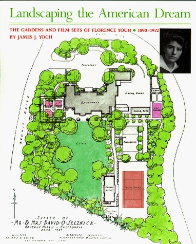 Landscaping the American Dream: The Gardens and Film Sets of Florence Yoch : 1890-1972