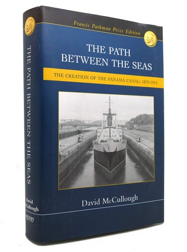 The Path Between the Seas: The Creation of the Panama Canal, 1870-1914
