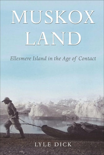 Muskox Land: Ellesmere Island in the Age of Contact (Parks and Heritage, 5) (Volume 5)