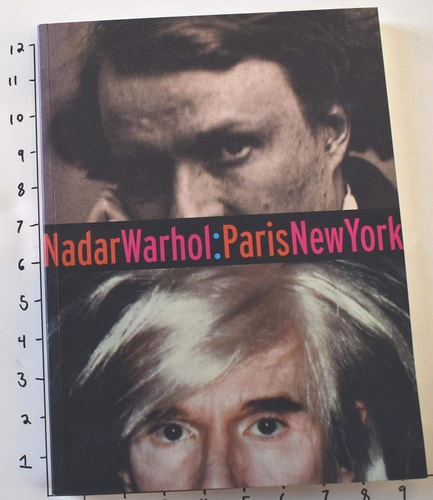 Nadar/Warhol: Paris/New York: Photography and Fame