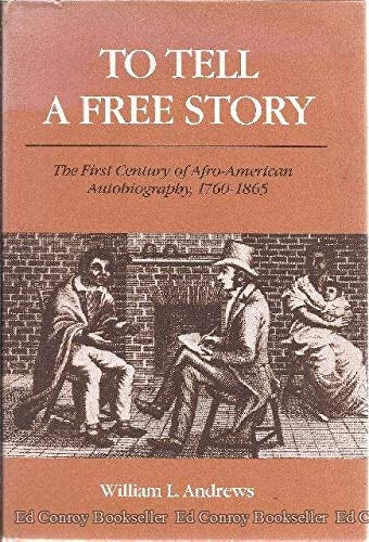 To Tell a Free Story: The First Century of Afro-American Autobiography, 1760-1865