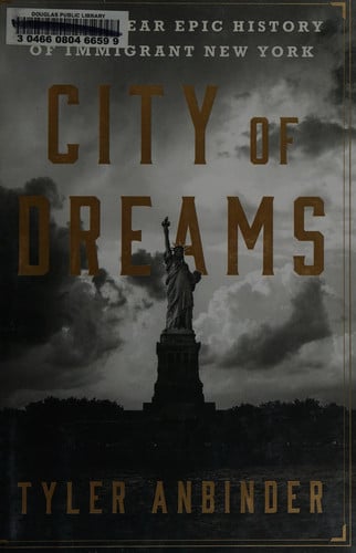 City of Dreams: The 400-Year Epic History of Immigrant New York