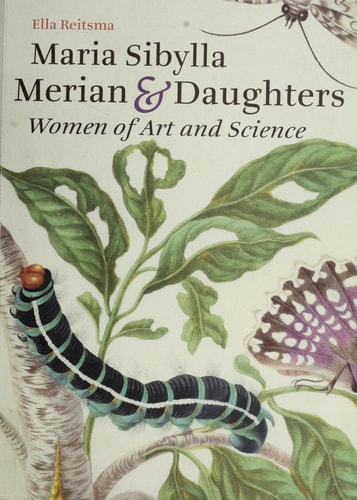 Maria Sibylla Merian and Daughters: Women of Art and Science