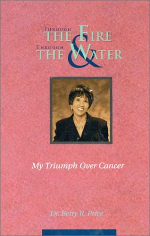 Through the Fire & Through the Water: My Triumph over Cancer