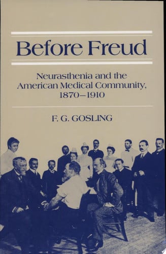 Before Freud: Neurasthenia and the American Medical Community, 1870-1910