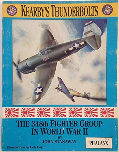 Kearby's Thunderbolts: The 348th Fighter Group in World War II