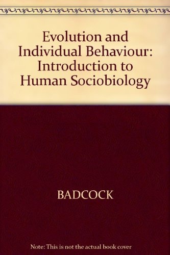 Evolution and Individual Behavior: An Introduction to Human Sociobiology
