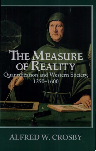 The Measure of Reality: Quantification and Western Society, 1250-1600