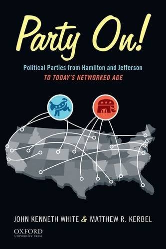 Party On!: Political Parties from Hamilton and Jefferson to the Information Age