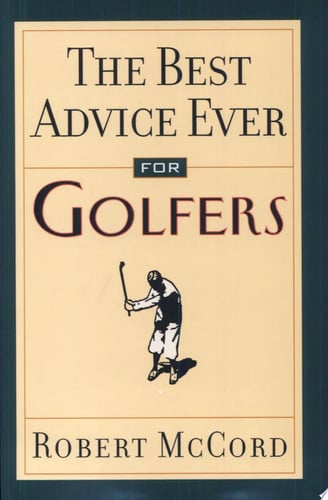 The Best Advice Ever For Golfers