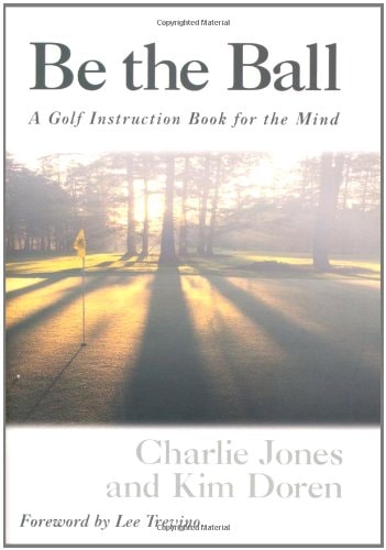 Be The Ball Golf Instruction Book For The Mind