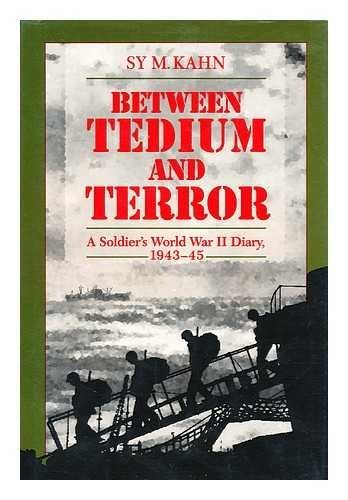 Between Tedium and Terror: A Soldier's World War II Diary, 1943-45