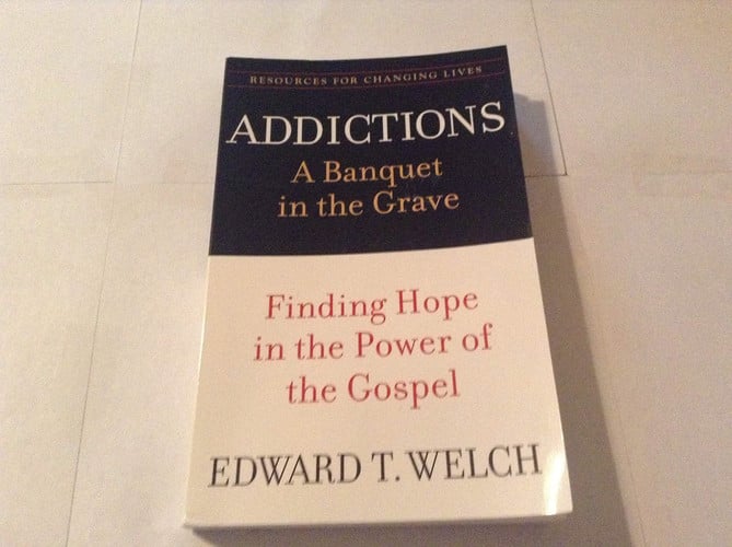 Addictions: A Banquet in the Grave: Finding Hope in the Power of the Gospel (Resources for Changing Lives)
