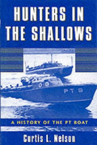 Hunters in the Shallows: A History of the Pt Boat