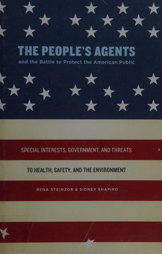 The People's Agents and the Battle to Protect the American Public: Special Interests, Government, and Threats to Health, Safety, and the Environment
