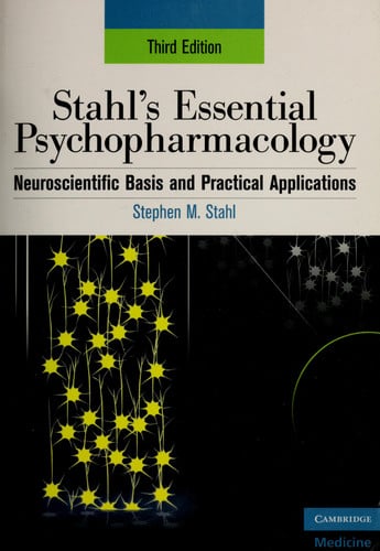 Stahl's Essential Psychopharmacology: Neuroscientific Basis and Practical Applications