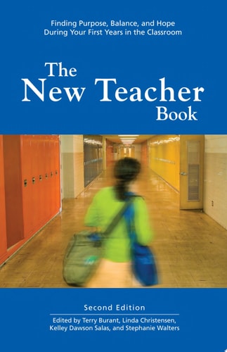 The New Teacher Book: Finding Purpose, Balance and Hope During Your First Years in the Classroom