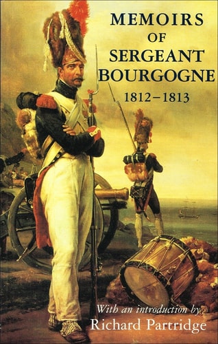 Memoirs of Sergeant Bourgogne, 1812-13