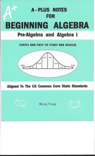 A-Plus Notes for Beginning Algebra: Pre-Algebra and Algebra 1