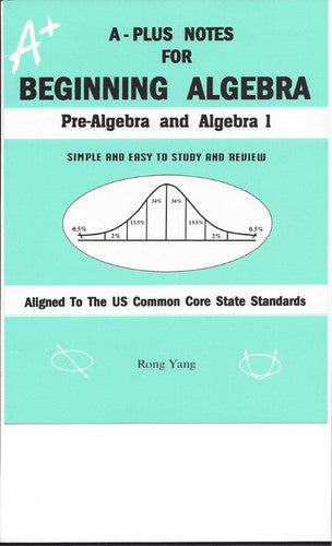 A-Plus Notes for Beginning Algebra: Pre-Algebra and Algebra 1