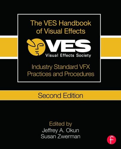 The VES Handbook of Visual Effects: Industry Standard VFX Practices and Procedures