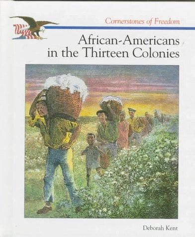 African-Americans in the Thirteen Colonies (Cornerstones of Freedom Second Series)