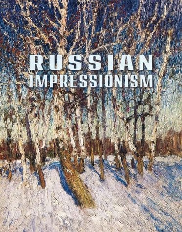 Russian Impressionism: Paintings from the Collection of the Russian Museum, 1870s-1970s