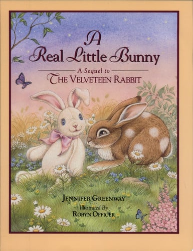 A Real Little Bunny: A Sequel to The Velveteen Rabbit