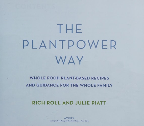 The Plantpower Way: Whole Food Plant-Based Recipes and Guidance for The Whole Family: A Cookbook