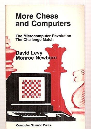 More chess and computers: The microcomputer revolution, the challenge match (Computer chess series)