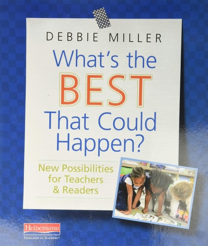 What's the Best That Could Happen?: New Possibilities for Teachers & Readers