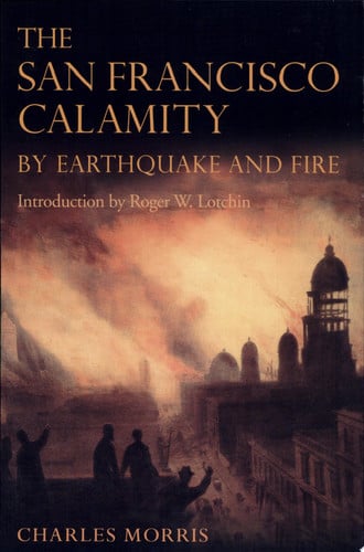 The San Francisco Calamity by Earthquake and Fire