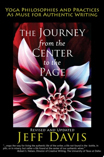 The Journey from the Center to the Page: Yoga Philosophies and Practices as Muse for Authentic Writing