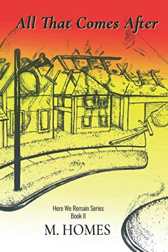 All That Comes After: Book II in the Here We Remain Series