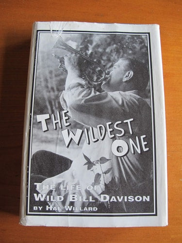 The wildest one: The life of Wild Bill Davison