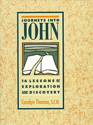 Journeys into John: 16 Lessons of Exploration and Discovery