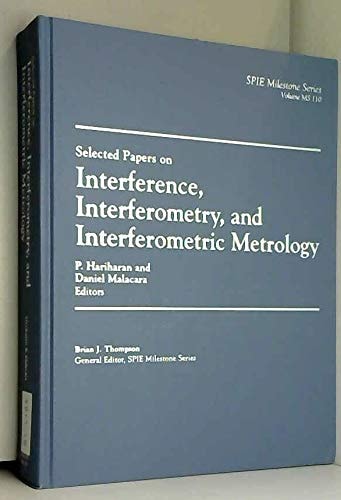 Selected Papers on Interference, Interferometry, and Interferometric Metrology (Spie Milestone Series)