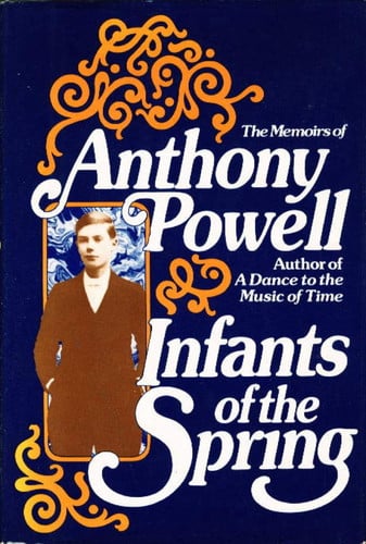Infants of the Spring: The Memoirs of Anthony Powell