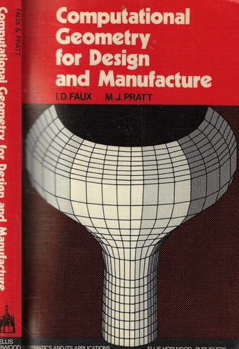 Computational Geometry for Design and Manufacture (Mathematics and Its Applications)