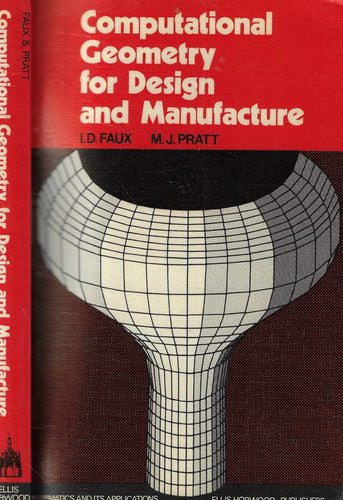 Computational Geometry for Design and Manufacture (Mathematics and Its Applications)