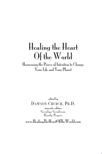 Healing the Heart of the World: Harnessing the Power of Intention to Change Your Life and Your Planet