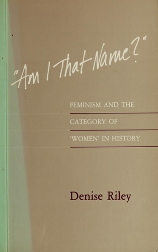 Am I That Name?: Feminism and the Category of "Women" in History