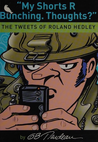 My Shorts R Bunching. Thoughts?: The Tweets of Roland Hedley (Volume 30) (Doonesbury)