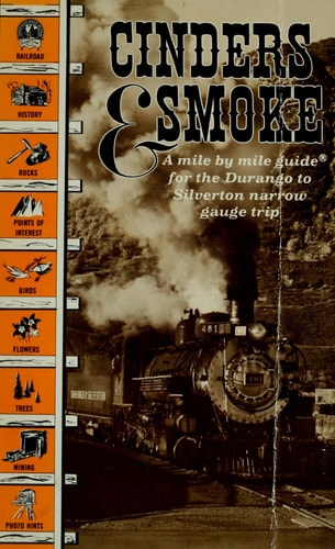 Cinders & Smoke: A Mile by Mile Guide for the Durango to Silverton Narrow Gauge Trip
