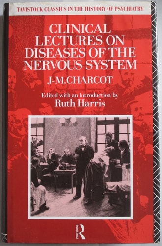 Clinical Lectures on the Diseases of the Nervous System (Tavistock Classics in the History of Psychiatry)