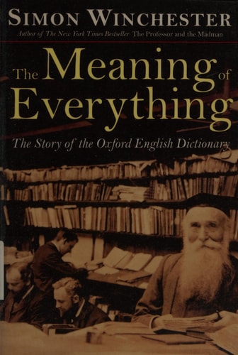 The Meaning of Everything (The Meaning of Everything: The Story of the Oxford English Dictionary)