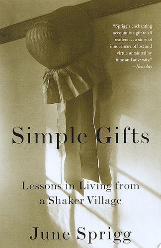 Simple Gifts : Lessons in Living from a Shaker Village